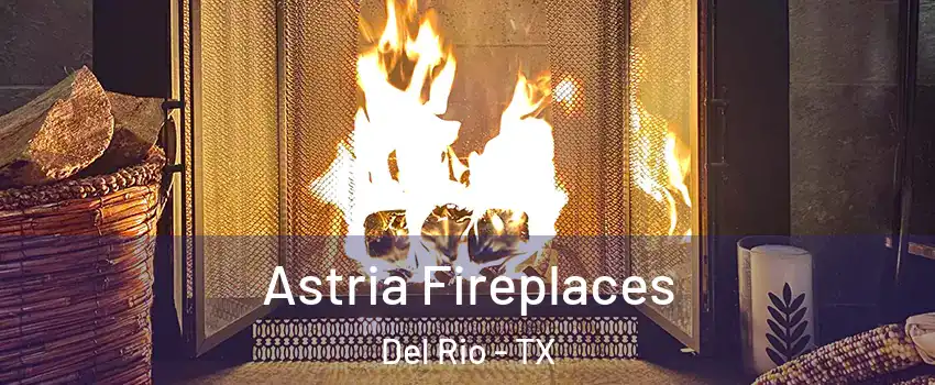  Astria Fireplaces Del Rio - TX