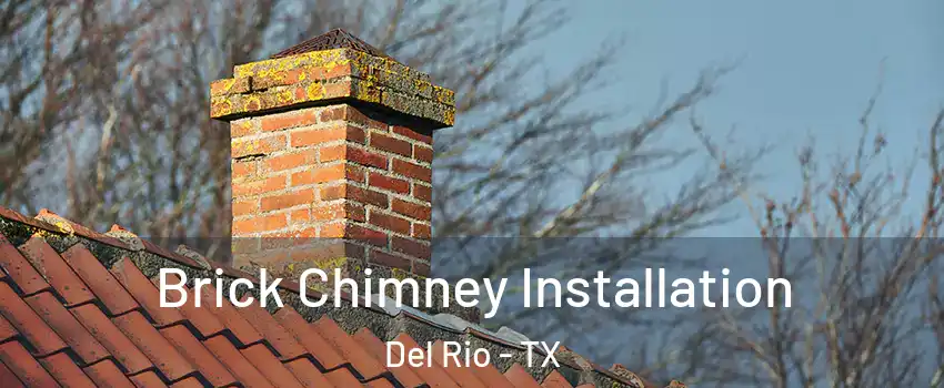  Brick Chimney Installation Del Rio - TX