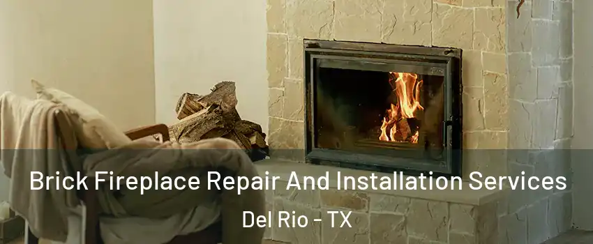  Brick Fireplace Repair And Installation Services Del Rio - TX