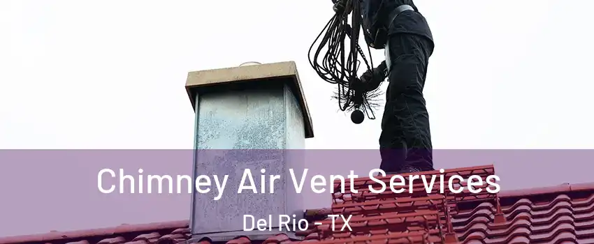  Chimney Air Vent Services Del Rio - TX