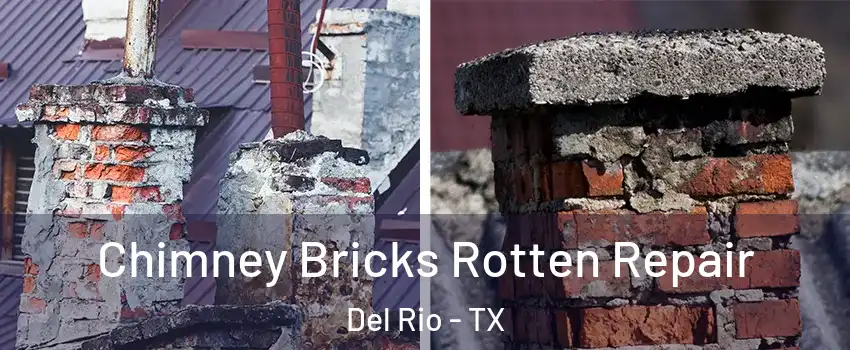  Chimney Bricks Rotten Repair Del Rio - TX