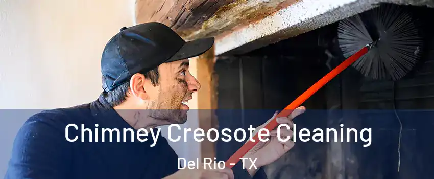  Chimney Creosote Cleaning Del Rio - TX