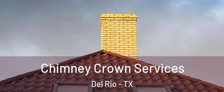Chimney Crown Services Del Rio - TX