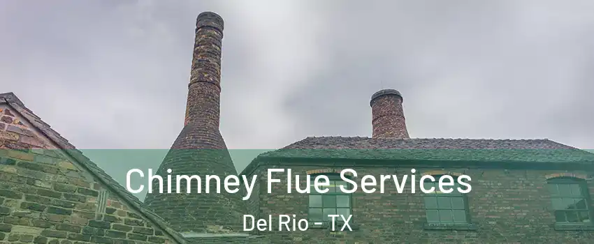  Chimney Flue Services Del Rio - TX