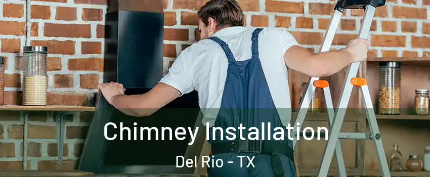  Chimney Installation Del Rio - TX