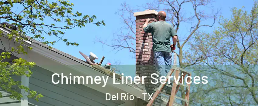  Chimney Liner Services Del Rio - TX