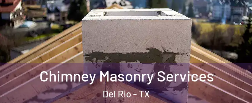  Chimney Masonry Services Del Rio - TX