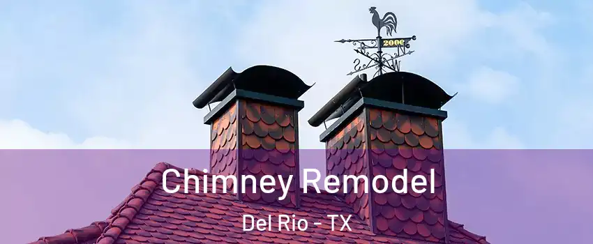  Chimney Remodel Del Rio - TX