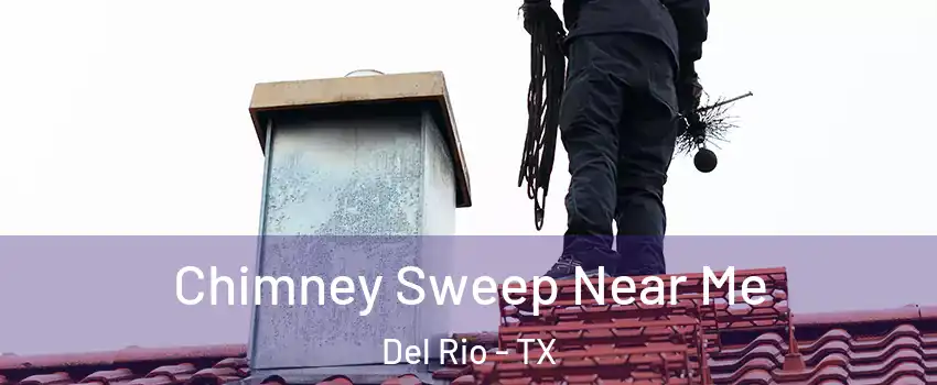  Chimney Sweep Near Me Del Rio - TX