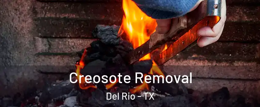  Creosote Removal Del Rio - TX