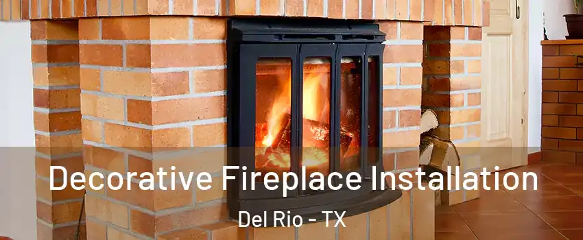  Decorative Fireplace Installation Del Rio - TX