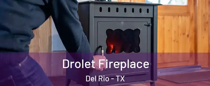  Drolet Fireplace Del Rio - TX