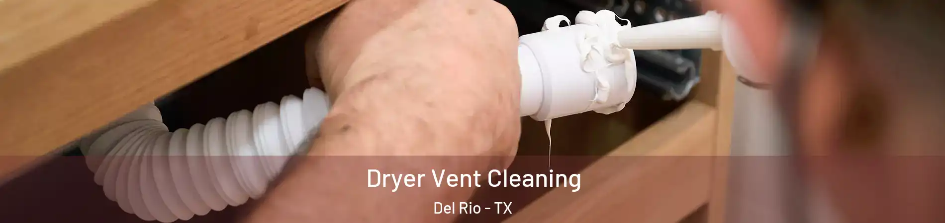  Dryer Vent Cleaning Del Rio - TX