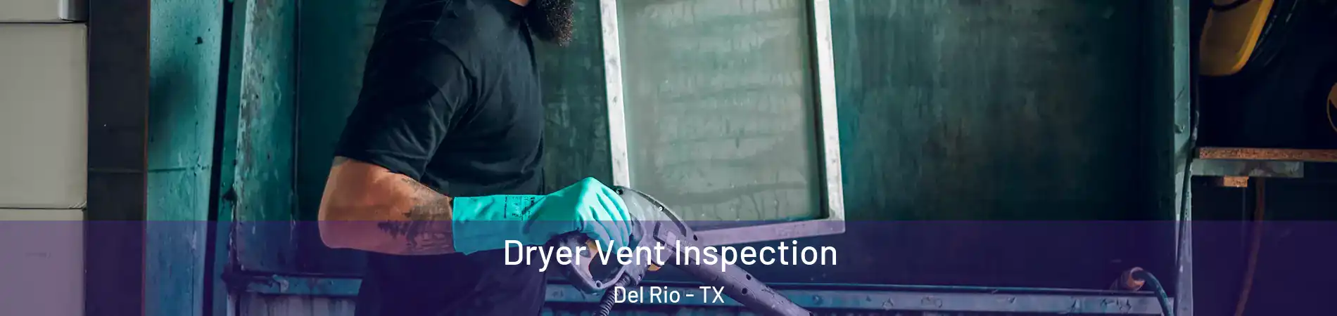 Dryer Vent Inspection Del Rio - TX