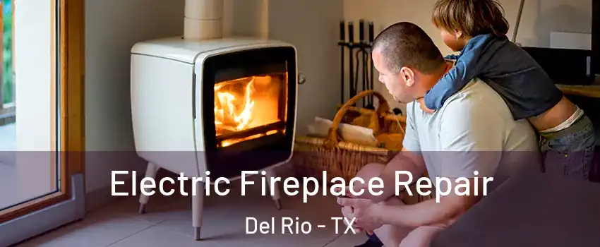  Electric Fireplace Repair Del Rio - TX