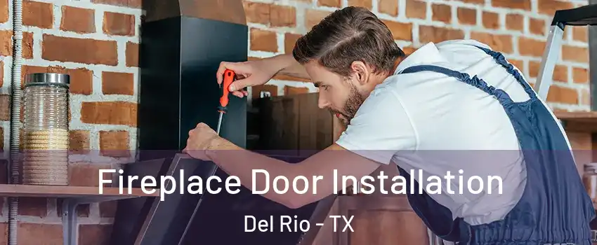  Fireplace Door Installation Del Rio - TX