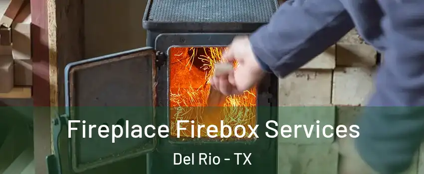  Fireplace Firebox Services Del Rio - TX