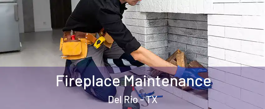  Fireplace Maintenance Del Rio - TX