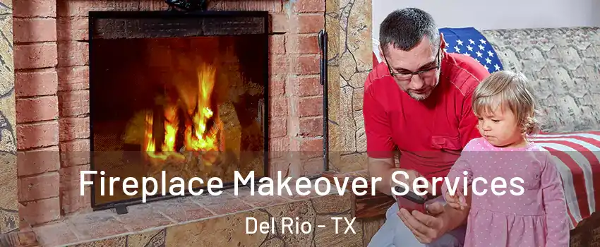  Fireplace Makeover Services Del Rio - TX
