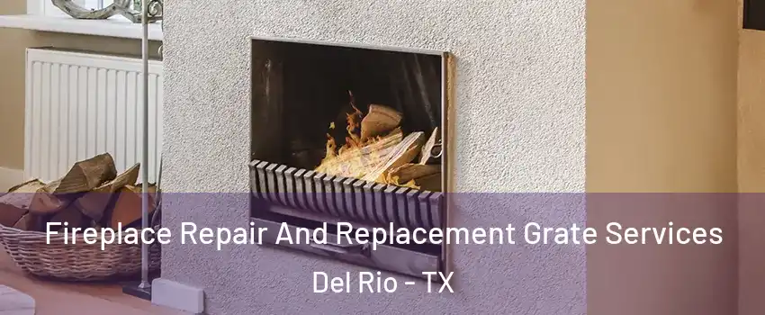  Fireplace Repair And Replacement Grate Services Del Rio - TX