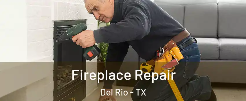  Fireplace Repair Del Rio - TX