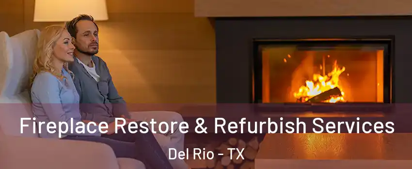  Fireplace Restore & Refurbish Services Del Rio - TX