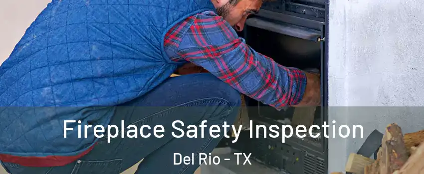  Fireplace Safety Inspection Del Rio - TX
