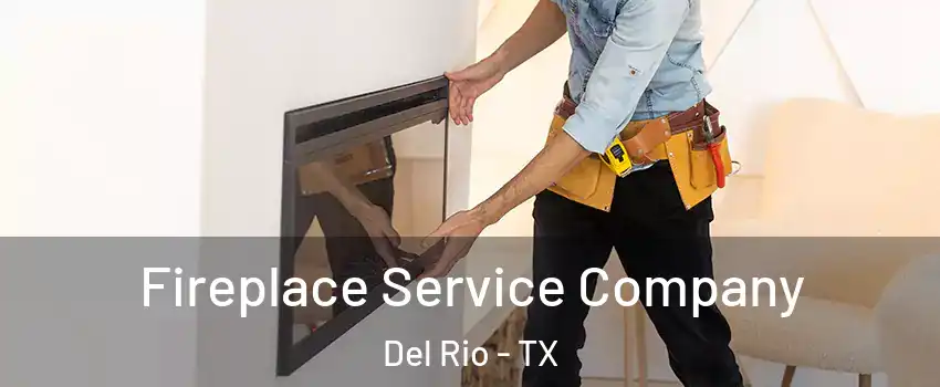  Fireplace Service Company Del Rio - TX