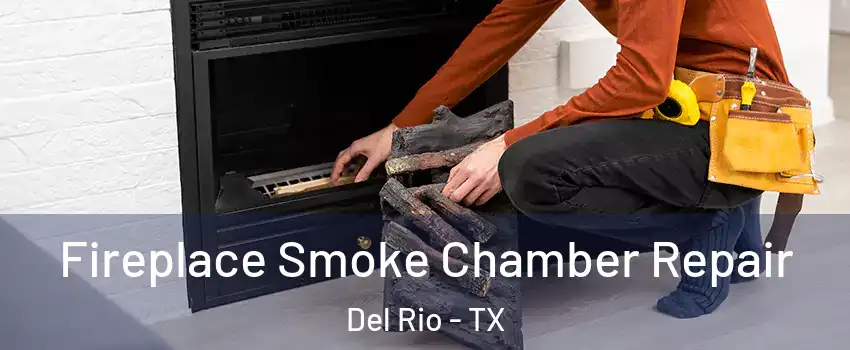  Fireplace Smoke Chamber Repair Del Rio - TX