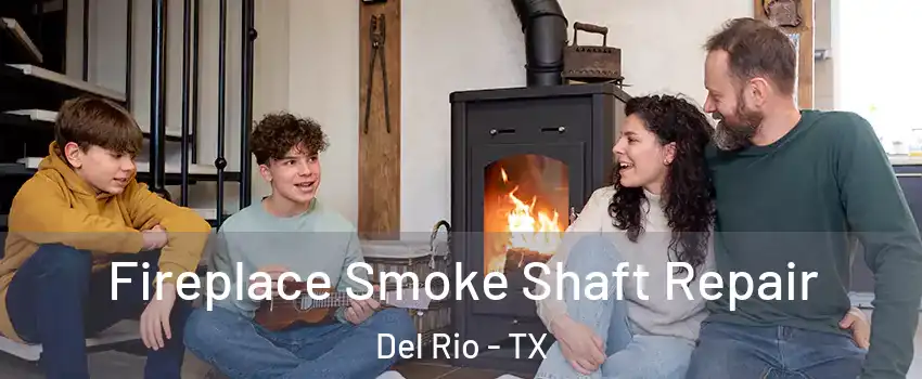  Fireplace Smoke Shaft Repair Del Rio - TX