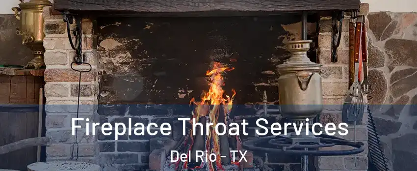  Fireplace Throat Services Del Rio - TX