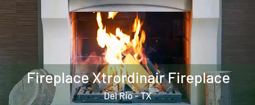  Fireplace Xtrordinair Fireplace Del Rio - TX