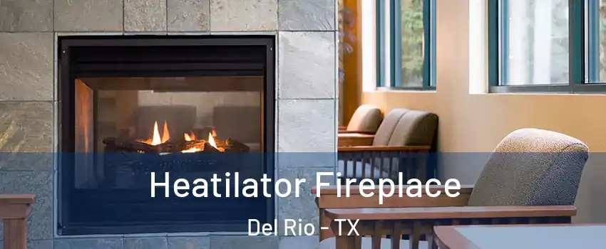  Heatilator Fireplace Del Rio - TX