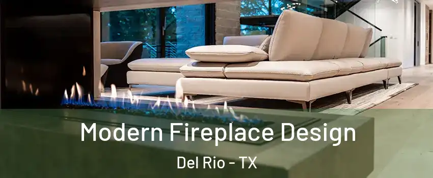  Modern Fireplace Design Del Rio - TX