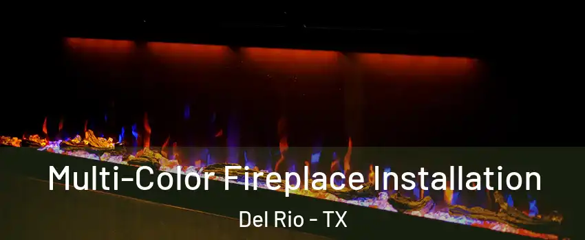  Multi-Color Fireplace Installation Del Rio - TX