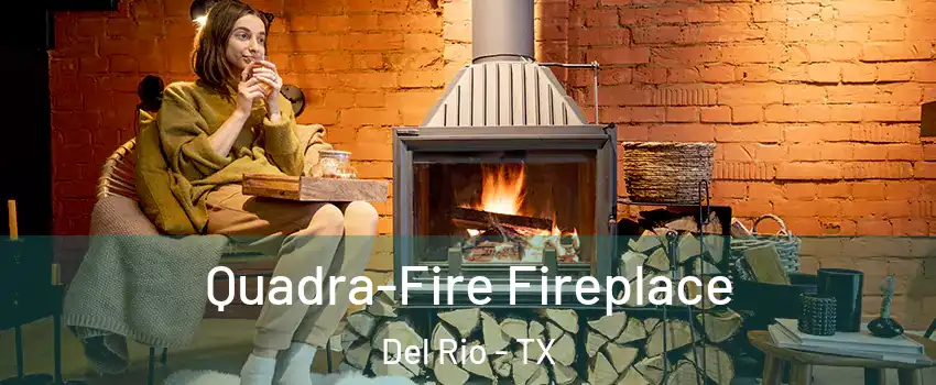  Quadra-Fire Fireplace Del Rio - TX