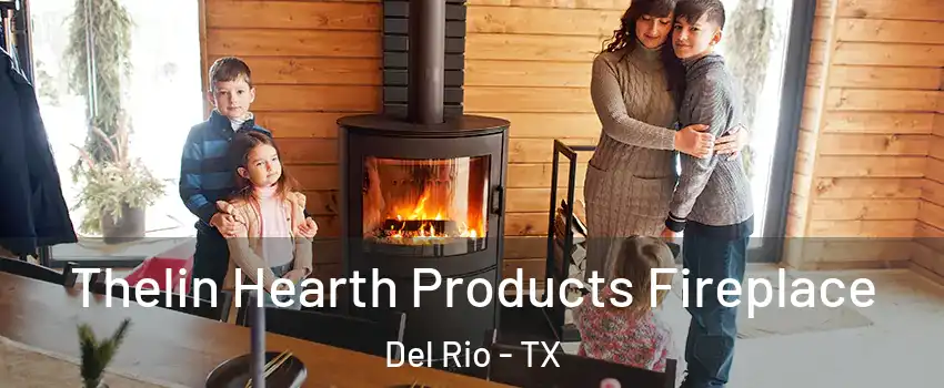  Thelin Hearth Products Fireplace Del Rio - TX