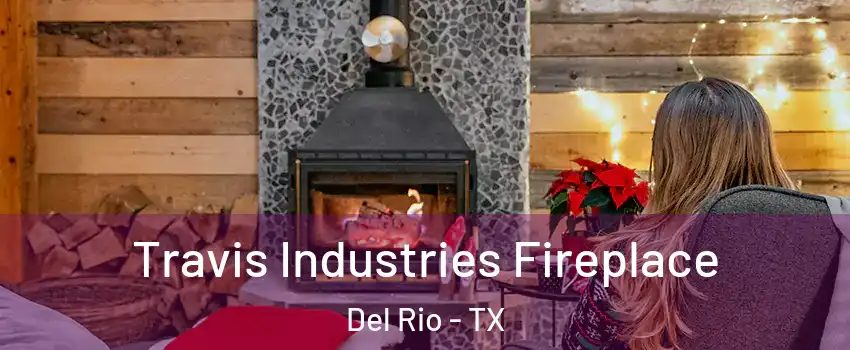  Travis Industries Fireplace Del Rio - TX
