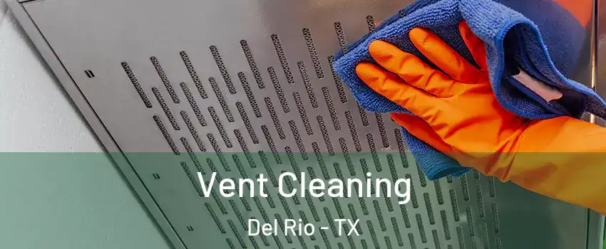  Vent Cleaning Del Rio - TX