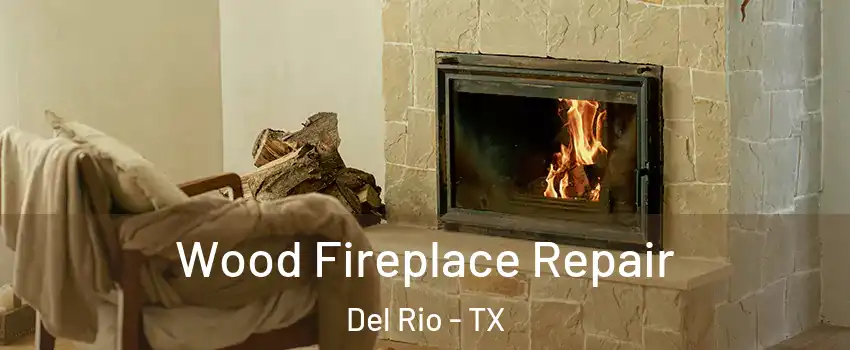  Wood Fireplace Repair Del Rio - TX